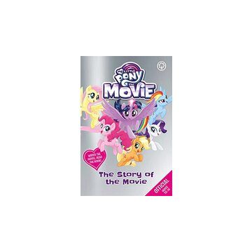 My Little Pony The Movie: The Story of the Movie