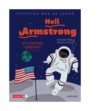 Povestea mea de seara: Neil Armstrong si cucerirea spatiului