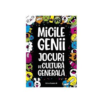 Micile genii: Jocuri de cultura generala (editia a II-a)