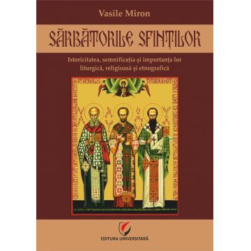 Sarbatorile Sfintilor | Vasile Miron
