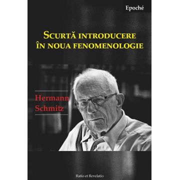 Scurta introducere în noua fenomenologie | Hermann Schmitz