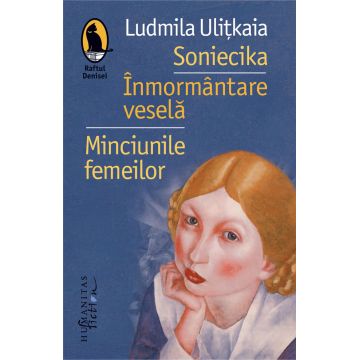 Soniecika. Inmormantare vesela. Minciunile femeilor | Ludmila Ulitkaia