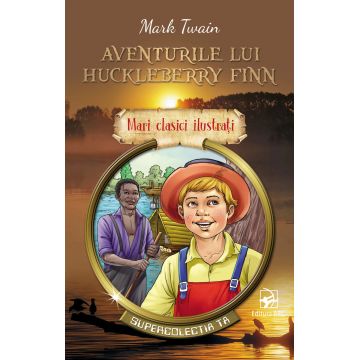Aventurile lui Huckleberry Finn | Mark Twain