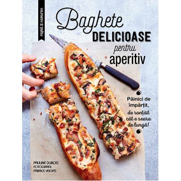 Baghete declicioase pentru aperitiv | Pauline Dubois