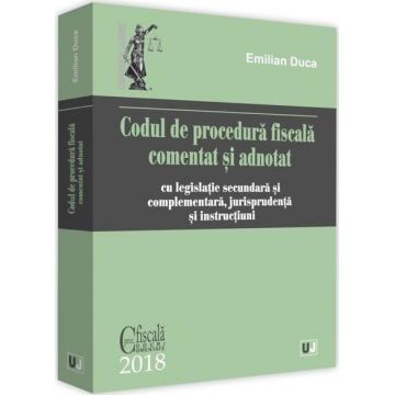 Codul de procedura fiscala comentat si adnotat 2018 | Emilian Duca