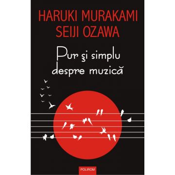 Pur si simplu despre muzica | Haruki Murakami, Seiji Ozawa