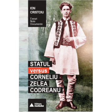 Statul versus Corneliu Zelea Codreanu | Ion Cristoiu