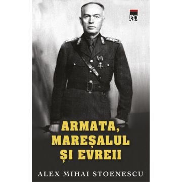 Armata, Maresalul si evreii | Alex Mihai Stoenescu