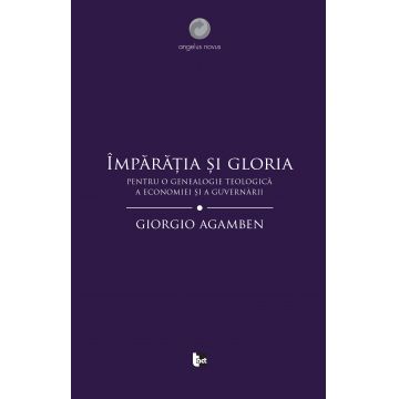 Imparatia si gloria | Giorgio Agamben