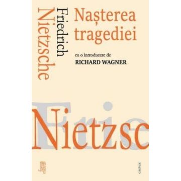Nasterea tragediei | Friedrich Nietzsche