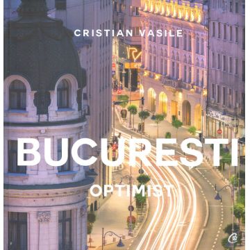 Bucuresti optimist | Cristian Vasile