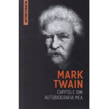 Capitole din autobiografia mea | Mark Twain