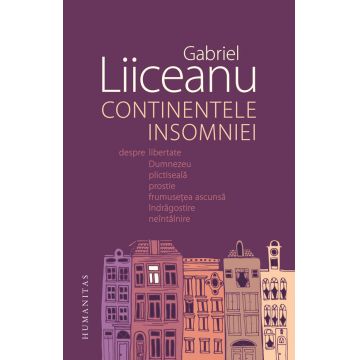 Continentele insomniei | Gabriel Liiceanu