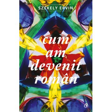 Cum am devenit roman | Szekely Ervin