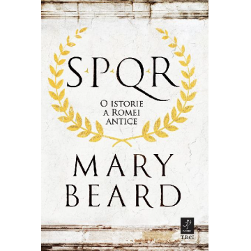 SPQR. O istorie a Romei antice | Mary Beard