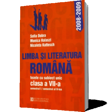 Limba şi literatura română. Tezele cu subiect unic pentru clasa a VII-a