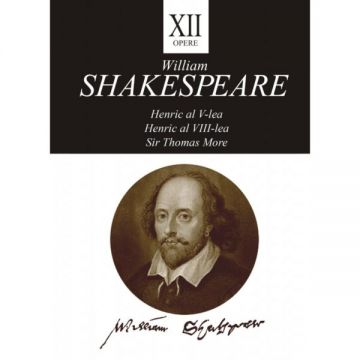 Opere XII (Henric al V-lea, Henric al VIII-lea, Sir Thomas More)