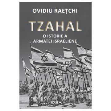 Tzahal. O istorie a armatei israeliene