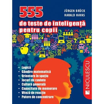 555 de teste de inteligenta pentru copii | Harald Havas, Jurgen Bruck