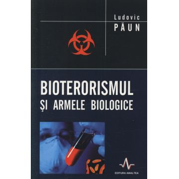 Bioterorismul si armele biologice | Ludovic Paun
