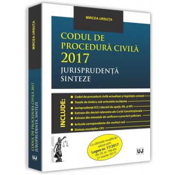 Codul de procedura civila 2017 Jurisprudenta. Sinteze | Mircea Ursuta