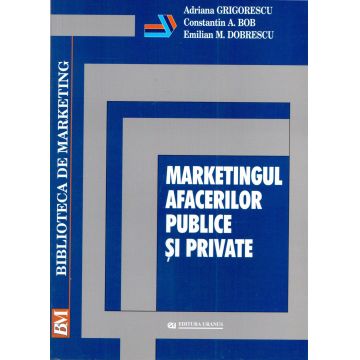 Marketingul afacerilor publice si private | Adriana Grigorescu, Constantin Bob, Emilian Dobrescu