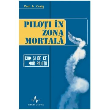 Piloti in zona mortala | Paul A. Craig