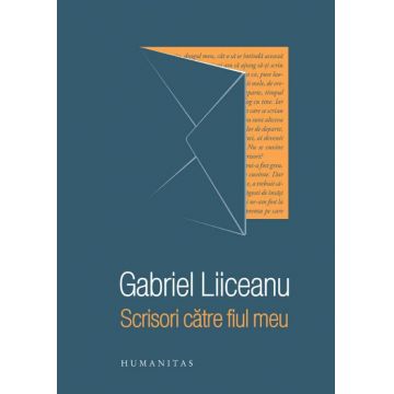 Scrisori catre fiul meu | Gabriel Liiceanu