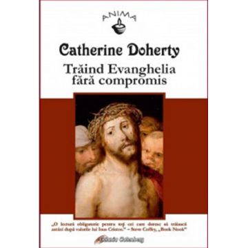 Traind Evanghelia fara compromis | Catherine Doherty