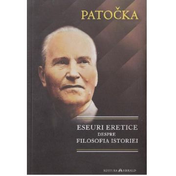 Eseuri eretice despre filosofia istoriei | Jan Patocka