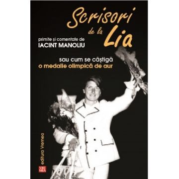 Scrisori de la Lia primite si comentate de Iacint Manoliu | Iacint Manoliu