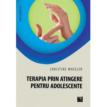 Terapia prin atingere pentru adolescente | Christine Wheeler