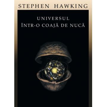 Universul intr-o coaja de nuca | Stephen Hawking