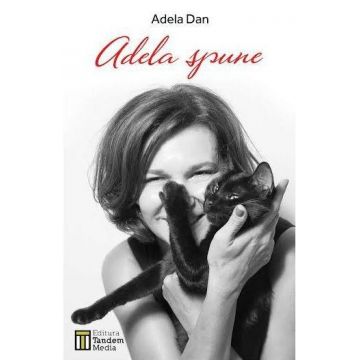 Adela spune | Adela Dan