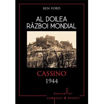 Al Doilea Razboi Mondial. Cassino 1944 | Ken Ford