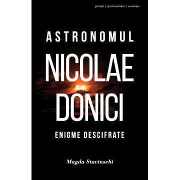 Astronomul Nicolae Donici | Magda Stavinschi