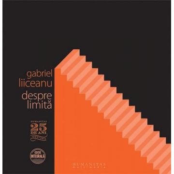 Despre limita | Gabriel Liiceanu
