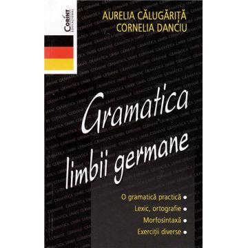 Gramatica limbii germane | Aurelia Calugarita, Cornelia Danciu