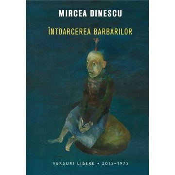 Intoarcerea barbarilor | Mircea Dinescu