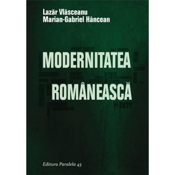 Modernitatea romaneasca | Lazar Vlasceanu, Marian-Gabriel Hancean