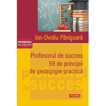 Profesorul de succes. 59 de principii de pedagogie practica | Ion-Ovidiu Panisoara