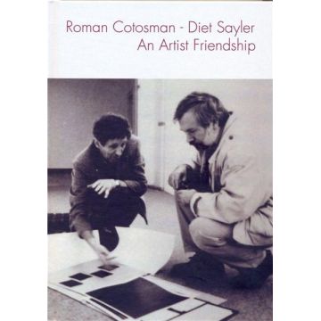 Roman Cotosman - Diet Sayler. An Artist Friendship |