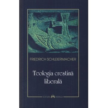 Teologia crestina liberala | Friedrich Schleiermacher
