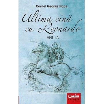 Ultima cina cu Leonardo - Anula | Cornel George Popa