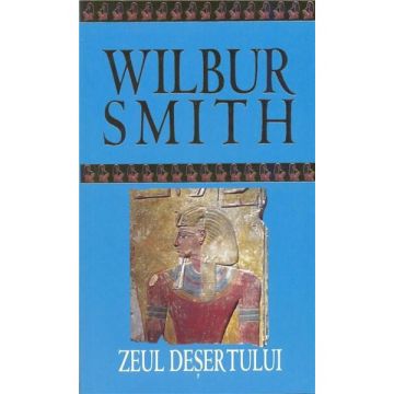 Zeul desertului | Wilbur Smith