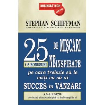 25 de miscari neinspirate + 5 bonusuri pe care trebuie sa le eviti ca sa ai succes in vanzari | Stephan Schiffman