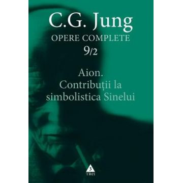 Aion. Contributii la simbolistica Sinelui | C.G. Jung