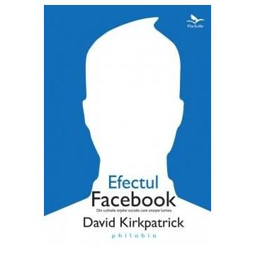 Efectul Facebook | David Kirkpatrick