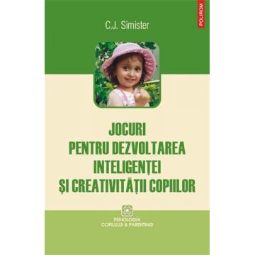 Jocuri pentru dezvoltarea inteligentei si creativitatii copiilor | C.J. Simister