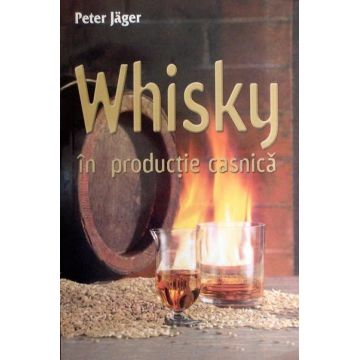 Whisky in productia casnica | Peter Jager